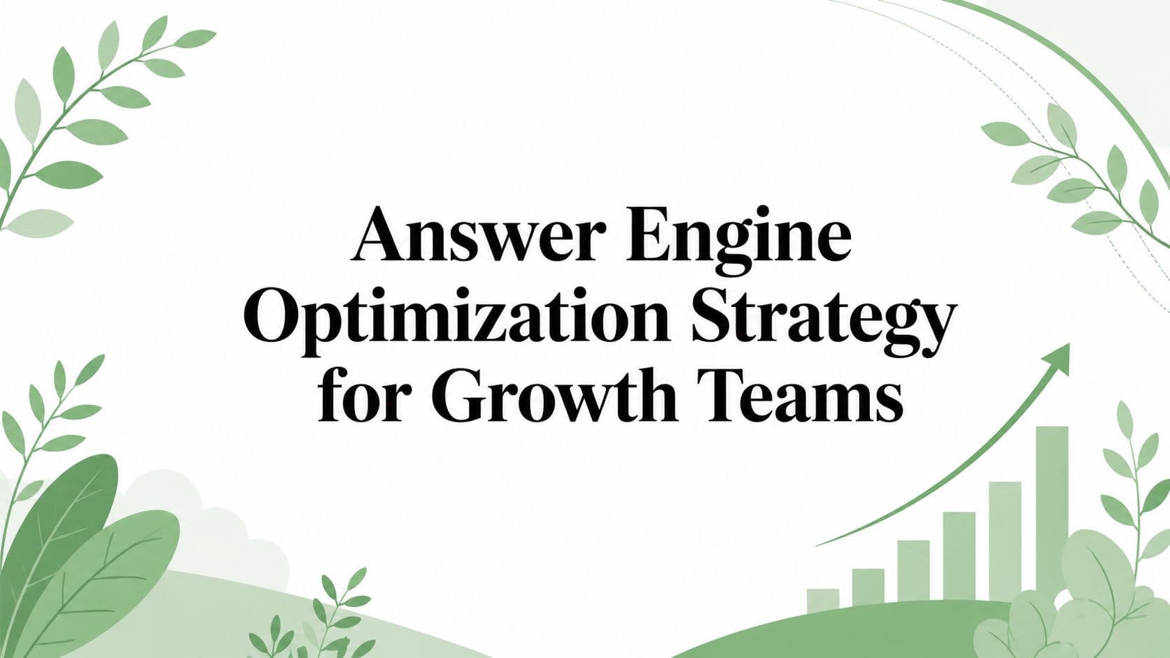 Answer Engine Optimization Strategy for Growth Teams